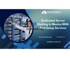 Dedicated Server Hosting in Mexico With Fast Setup Services