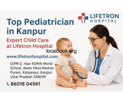 Top Pediatrician in Kanpur | Expert Child Care at Lifetron Hospital