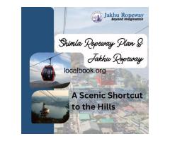 Shimla Ropeway Plan & Jakhu Ropeway – Shortcut to the Hills