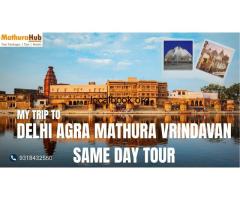 Delhi Agra Mathura Vrindavan Same Day Tour for Family and Groups